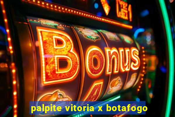 palpite vitoria x botafogo